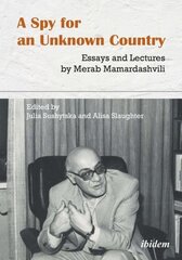 Spy for an Unknown Country Essays and Lectures by Merab Mamardashvili kaina ir informacija | Istorinės knygos | pigu.lt