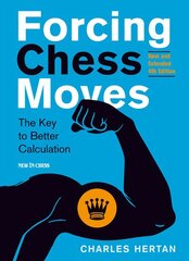 Forcing Chess Moves: The Key to Better Calculation kaina ir informacija | Knygos apie sveiką gyvenseną ir mitybą | pigu.lt