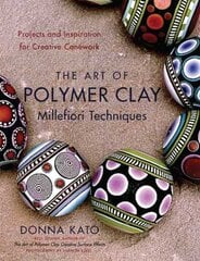 Art of Polymer Clay Millefiori Techniques, The цена и информация | Книги о питании и здоровом образе жизни | pigu.lt
