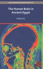 Human Brain in Ancient Egypt: A Medical and Historical Re-evaluation of Its Function and Importance цена и информация | Исторические книги | pigu.lt