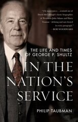 In the Nations Service: The Life and Times of George P. Shultz цена и информация | Биографии, автобиогафии, мемуары | pigu.lt