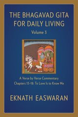 Bhagavad Gita for Daily Living, Volume 3: A Verse-by-Verse Commentary: Chapters 13-18 To Love Is to Know Me 2nd edition цена и информация | Исторические книги | pigu.lt