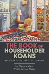 Book of Householder Koans: Waking Up in the Land of Attachments kaina ir informacija | Dvasinės knygos | pigu.lt