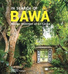 In Search of BAWA: Master Architect of Sri Lanka цена и информация | Книги по архитектуре | pigu.lt