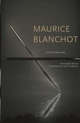 Maurice Blanchot: A Critical Biography kaina ir informacija | Biografijos, autobiografijos, memuarai | pigu.lt