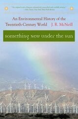 Something New Under the Sun: An Environmental History of the Twentieth-Century World kaina ir informacija | Socialinių mokslų knygos | pigu.lt