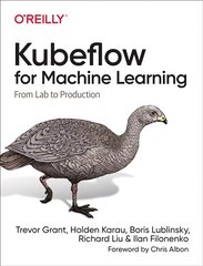 Kubeflow for Machine Learning: From Lab to Production цена и информация | Книги по экономике | pigu.lt