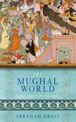 Mughal World: India's Tainted Paradise kaina ir informacija | Istorinės knygos | pigu.lt