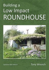 Building a Low Impact Roundhouse 4th Revised edition kaina ir informacija | Knygos apie architektūrą | pigu.lt