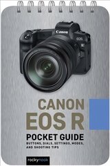 Canon EOS R: Pocket Guide: Buttons, Dials, Settings, Modes, and Shooting Tips цена и информация | Книги по фотографии | pigu.lt