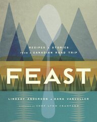 Feast: Recipes and Stories from a Canadian Road Trip цена и информация | Книги рецептов | pigu.lt