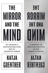 Mirror and the Mind: A History of Self-Recognition in the Human Sciences цена и информация | Книги по экономике | pigu.lt