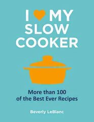 I Love My Slow Cooker kaina ir informacija | Receptų knygos | pigu.lt