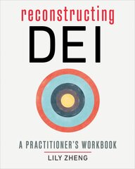 Reconstructing DEI: A Practitioner's Workbook цена и информация | Книги по экономике | pigu.lt