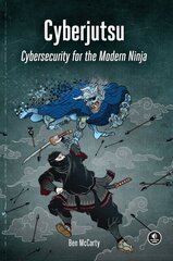 Cyberjutsu: Cybersecurity for the Modern Ninja kaina ir informacija | Ekonomikos knygos | pigu.lt