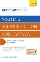 Get Started in Writing Science Fiction and Fantasy: How to write compelling and imaginative sci-fi and fantasy fiction kaina ir informacija | Užsienio kalbos mokomoji medžiaga | pigu.lt