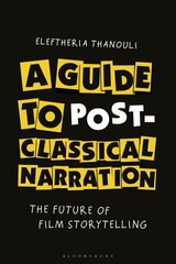 Guide to Post-classical Narration: The Future of Film Storytelling kaina ir informacija | Knygos apie meną | pigu.lt