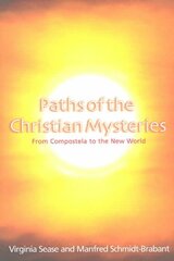 Paths of the Christian Mysteries: From Compostela to the New World цена и информация | Духовная литература | pigu.lt