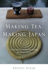 Making Tea, Making Japan: Cultural Nationalism in Practice kaina ir informacija | Socialinių mokslų knygos | pigu.lt