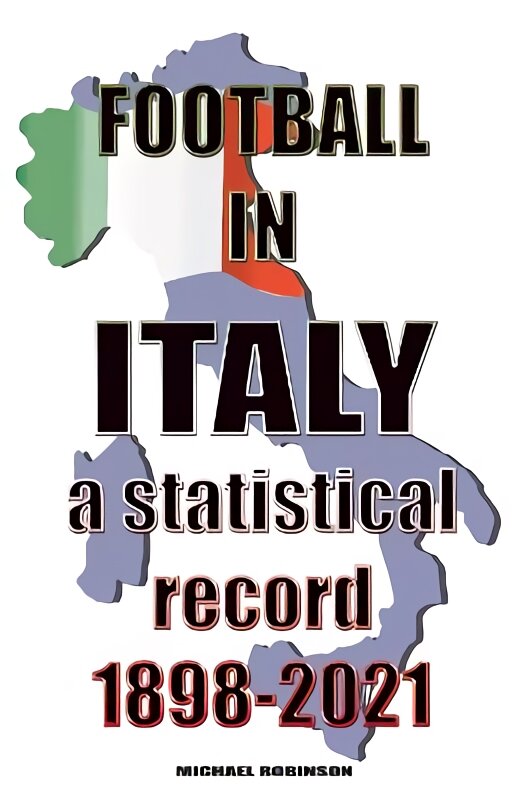 Football in Italy 1898-2021 kaina ir informacija | Knygos apie sveiką gyvenseną ir mitybą | pigu.lt