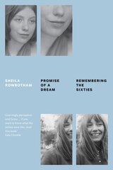 Promise of a Dream: Remembering the Sixties kaina ir informacija | Socialinių mokslų knygos | pigu.lt