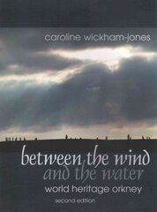 Between the Wind and the Water: World Heritage Orkney цена и информация | Исторические книги | pigu.lt