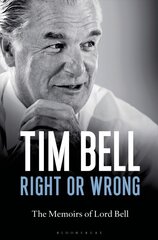 Right or Wrong: The Memoirs of Lord Bell kaina ir informacija | Biografijos, autobiografijos, memuarai | pigu.lt