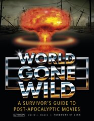 World Gone Wild: A Survivor's Guide to Post-Apocalyptic Movies kaina ir informacija | Knygos apie meną | pigu.lt