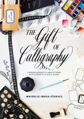 Gift of Calligraphy, The: A Modern Approach to Hand Lettering with 25 Projects to Give & to Keep kaina ir informacija | Knygos apie sveiką gyvenseną ir mitybą | pigu.lt