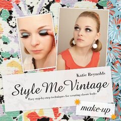 Style Me Vintage: Make Up: Easy Step-by-Step Techniques for Creating Classic Looks цена и информация | Самоучители | pigu.lt