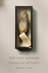 Inside the Lost Museum: Curating, Past and Present цена и информация | Книги об искусстве | pigu.lt