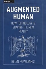 Augmented Human: How Technology Is Shaping the New Reality цена и информация | Книги по экономике | pigu.lt