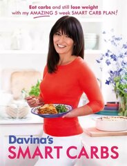 Davina's Smart Carbs: Eat Carbs and Still Lose Weight With My Amazing 5 Week Smart Carb Plan! kaina ir informacija | Receptų knygos | pigu.lt