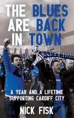 Blues are Back in Town: A Year and a Lifetime Supporting Cardiff City kaina ir informacija | Knygos apie sveiką gyvenseną ir mitybą | pigu.lt