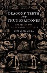 Dragons' Teeth and Thunderstones: The Quest for the Meaning of Fossils kaina ir informacija | Ekonomikos knygos | pigu.lt