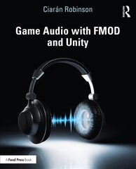 Game Audio with FMOD and Unity kaina ir informacija | Ekonomikos knygos | pigu.lt