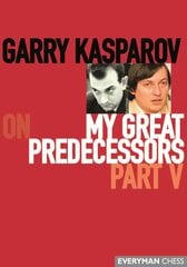 Garry Kasparov on My Great Predecessors, Part Five kaina ir informacija | Knygos apie sveiką gyvenseną ir mitybą | pigu.lt