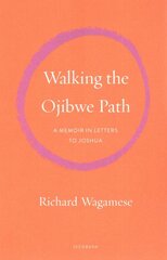 Walking the Ojibwe Path: A Memoir in Letters to Joshua цена и информация | Биографии, автобиогафии, мемуары | pigu.lt