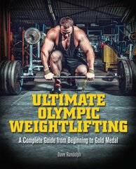 Ultimate Olympic Weightlifting: A Complete Guide to Barbell Lifts -- from Beginner to Gold Medal kaina ir informacija | Knygos apie sveiką gyvenseną ir mitybą | pigu.lt