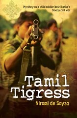 Tamil Tigress: My Story as a Child Soldier in Sri Lanka's Bloody Civil War Main цена и информация | Биографии, автобиографии, мемуары | pigu.lt