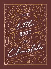 Little Book of Chocolate: A Rich Collection of Quotes, Facts and Recipes for Chocolate Lovers kaina ir informacija | Enciklopedijos ir žinynai | pigu.lt