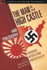 Man in the High Castle and Philosophy: Subversive Reports from Another Reality kaina ir informacija | Istorinės knygos | pigu.lt