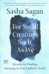 For Small Creatures Such as We: Rituals for Finding Meaning in Our Unlikely World цена и информация | Биографии, автобиогафии, мемуары | pigu.lt