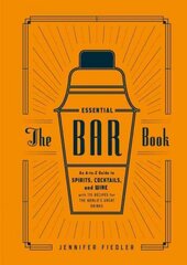 Essential Bar Book: An A-to-Z Guide to Spirits, Cocktails, and Wine, with 115 Recipes for the World's Great Drinks kaina ir informacija | Receptų knygos | pigu.lt