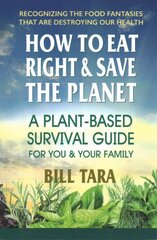 How to Eat Right & Save the Planet: A Plant-Based Survival Guide for You & Your Family цена и информация | Самоучители | pigu.lt