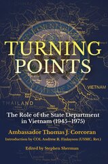 Turning Points: The Role of the State Department in Vietnam (194575) kaina ir informacija | Biografijos, autobiografijos, memuarai | pigu.lt