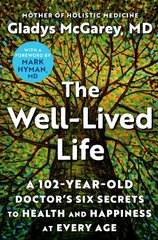 Well-Lived Life: A 102-Year-Old Doctor's Six Secrets to Health and Happiness at Every Age kaina ir informacija | Saviugdos knygos | pigu.lt