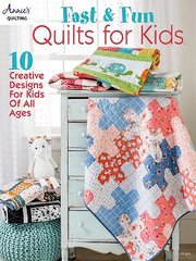 Fast & Fun Quilts for Kids: 10 Creative Designs for Kids of All Ages цена и информация | Книги о питании и здоровом образе жизни | pigu.lt