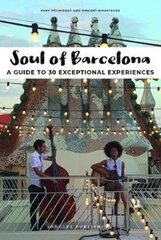 Soul of Barcelona : A Guide to 30 Exceptional Experiences цена и информация | Путеводители, путешествия | pigu.lt