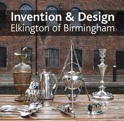 Invention & design: Elkington of Birmingham kaina ir informacija | Knygos apie meną | pigu.lt